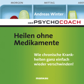 Hörbuch Starthilfe-Hörbuch-Download zum Buch "Der Psychocoach 2: Heilen ohne Medikamente"  - Autor Andreas Winter   - gelesen von Andreas Winter