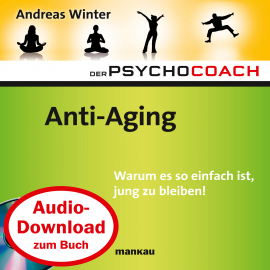 Hörbuch Starthilfe-Hörbuch-Download zum Buch Der Psychocoach 6: "Anti-Aging"  - Autor Andreas Winter   - gelesen von Andreas Winter