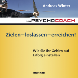 Hörbuch Starthilfe-Hörbuch-Download zum Buch "Der Psychocoach 7: Zielen - loslassen - erreichen!"  - Autor Andreas Winter   - gelesen von Andreas Winter