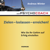 Starthilfe-Hörbuch-Download zum Buch "Der Psychocoach 7: Zielen - loslassen - erreichen!"