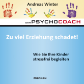 Starthilfe-Hörbuch-Download zum Buch "Der Psychocoach 8: Zu viel Erziehung schadet!"