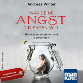 Hörbuch Was deine Angst dir sagen will  - Autor Andreas Winter   - gelesen von Andreas Winter