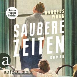 Hörbuch Saubere Zeiten (Ungekürzt)  - Autor Andreas Wunn   - gelesen von Nils Nelleßen