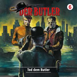 Hörbuch Der Butler, Folge 6: Tod dem Butler  - Autor Andreas Zwengel   - gelesen von Schauspielergruppe