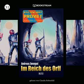 Hörbuch Im Reich des Orff - Raumschiff Promet - Von Stern zu Stern, Folge 31 (Ungekürzt)  - Autor Andreas Zwengel   - gelesen von Claudia Rohnefeld