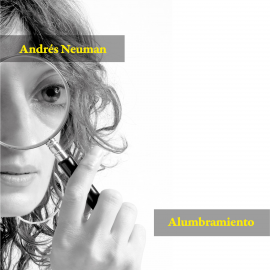 Hörbuch Alumbramiento  - Autor Andrés Neuman   - gelesen von Jordi Salas