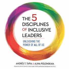 Hörbuch The 5 Disciplines of Inclusive Leaders - Unleashing the Power of All of Us (Unabridged)  - Autor Andrés Tapia, Alina Polonskaia   - gelesen von Rene Ruiz