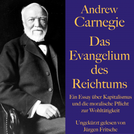 Hörbuch Andrew Carnegie: Das Evangelium des Reichtums  - Autor Andrew Carnegie   - gelesen von Jürgen Fritsche