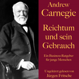 Hörbuch Andrew Carnegie: Reichtum und sein Gebrauch  - Autor Andrew Carnegie   - gelesen von Jürgen Fritsche