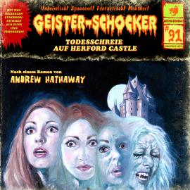 Hörbuch Geister-Schocker, Folge 91: Todesschreie auf Herford Castle  - Autor Andrew Hathaway   - gelesen von Schauspielergruppe