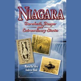 Hörbuch Niagara - Daredevils, Danger & Extraordinary Stories (Unabridged)  - Autor Andrew Hind, Maria Da Silva   - gelesen von Janice Ryan