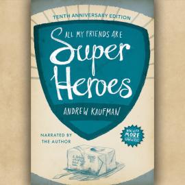 Hörbuch All My Friends Are Superheroes (Unabridged)  - Autor Andrew Kaufman   - gelesen von Andrew Kaufman