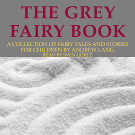 Hörbuch Andrew Lang: The Grey Fairy Book  - Autor Andrew Lang   - gelesen von Jürgen Fritsche