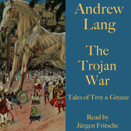 Hörbuch Andrew Lang: The Trojan War  - Autor Andrew Lang   - gelesen von Jürgen Fritsche