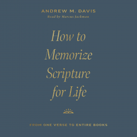 Hörbuch How to Memorize Scripture for Life  - Autor Andrew M. Davis   - gelesen von Marcus Jackman