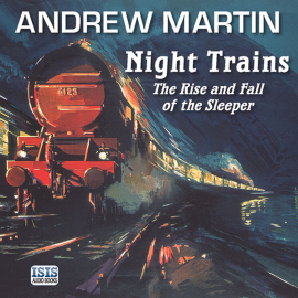 Hörbuch Night Trains  - Autor Andrew Martin   - gelesen von Andrew Martin