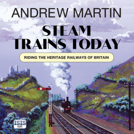 Hörbuch Steam Trains Today  - Autor Andrew Martin   - gelesen von Andrew Martin
