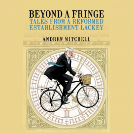 Hörbuch Beyond A Fringe  - Autor Andrew Mitchell   - gelesen von Andrew Mitchell