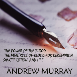 Hörbuch The Power of the Blood  - Autor Andrew Murray   - gelesen von Mark Bowen