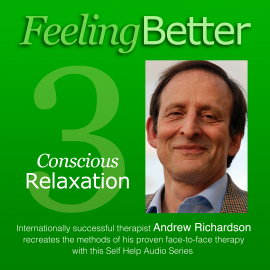 Hörbuch Practise the Great Habit of Relaxation with Conscious Relaxation  - Autor Andrew Richardson   - gelesen von Andrew Richardson