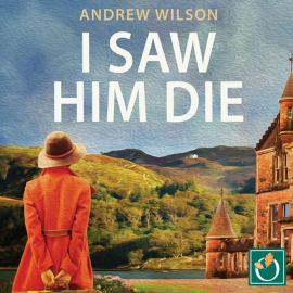 Hörbuch I Saw Him Die  - Autor Andrew Wilson   - gelesen von Joan Walker