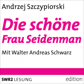 Hörbuch Die schöne Frau Seidenman  - Autor Andrzej Szczypiorski   - gelesen von Walter Andreas Schwarz