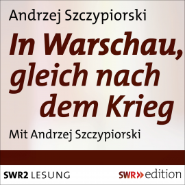 Hörbuch In Warschau, gleich nach dem Krieg  - Autor Andrzej Szczypiorski   - gelesen von Andrzej Szczypiorski