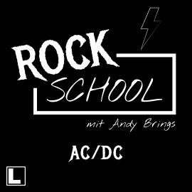 Hörbuch AC-DC - Rock School mit Andy Brings, Band 4 (ungekürzt)  - Autor Andy Brings, Rock Classics Magazin   - gelesen von Schauspielergruppe