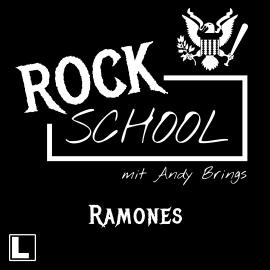 Hörbuch Ramones - Rock School mit Andy Brings, Folge 8 (ungekürzt)  - Autor Andy Brings, Rock Classics Magazin   - gelesen von Schauspielergruppe