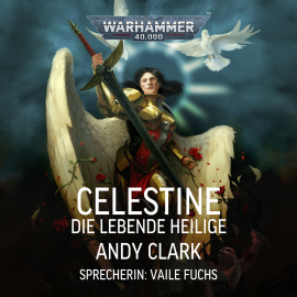 Hörbuch Warhammer 40.000: Celestine  - Autor Andy Clark   - gelesen von Vaile Fuchs