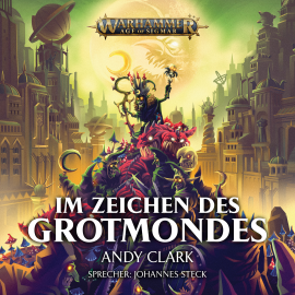 Hörbuch Warhammer Age of Sigmar: Im Zeichen des Grotmondes  - Autor Andy Clark   - gelesen von Johannes Steck