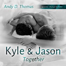 Hörbuch Kyle & Jason - Together (ungekürzt)  - Autor Andy D. Thomas   - gelesen von Michael Wilhelm