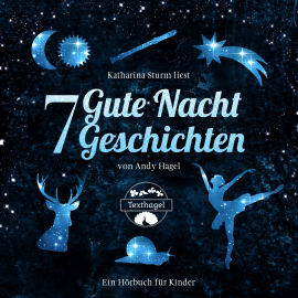 Hörbuch 7 Gute Nacht Geschichten  - Autor Andy Hagel   - gelesen von Katharina Sturm