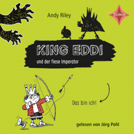 Hörbuch King Eddi und der fiese Imperator  - Autor Andy Riley   - gelesen von Jörg Pohl