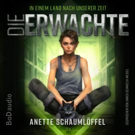 Hörbuch Die Erwachte - In einem Land nach unserer Zeit, Band 1 (Ungekürzt)  - Autor Anette Schaumlöffel   - gelesen von Janica Schmeelk-Weigel