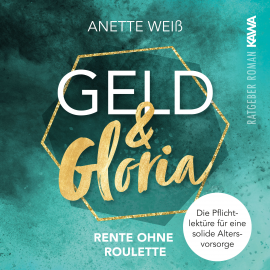 Hörbuch Geld und Gloria - Rente ohne Roulette  - Autor Anette Weiß   - gelesen von Anette Weiß