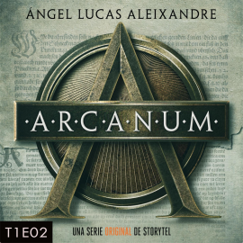 Hörbuch Arcanum - T1E02  - Autor Ángel Lucas Aleixandre   - gelesen von Schauspielergruppe