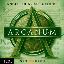 Hörbuch Arcanum - T1E05  - Autor Ángel Lucas Aleixandre   - gelesen von Schauspielergruppe