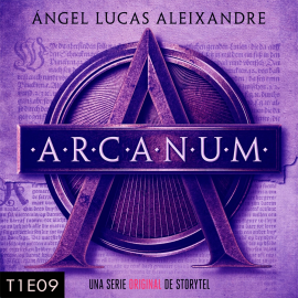 Hörbuch Arcanum - T1E09  - Autor Ángel Lucas Aleixandre   - gelesen von Schauspielergruppe