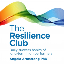 Hörbuch The Resilience Club  - Autor Angela Armstrong PhD   - gelesen von Angela Armstrong PhD