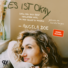 Hörbuch Es ist okay  - Autor Angela Doe   - gelesen von Sarella Vargas