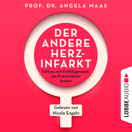 Hörbuch Der andere Herzinfarkt - Endlich Schluss mit Fehldiagnosen, die Frauenleben kosten (Ungekürzt)  - Autor Angela Maas   - gelesen von Nicole Engeln