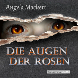 Hörbuch Die Augen der Rosen  - Autor Angela Mackert   - gelesen von Angela Mackert