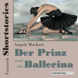 Hörbuch Fantastik Shortstories: Der Prinz und die Ballerina  - Autor Angela Mackert   - gelesen von Angela Mackert