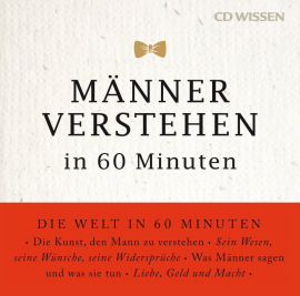 Hörbuch CD WISSEN - Männer verstehen in 60 Minuten  - Autor Angela Troni   - gelesen von Solveig Duda