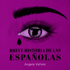 Hörbuch Breve historia de las españolas  - Autor Ángela Vallvey   - gelesen von Georgia Tancabel