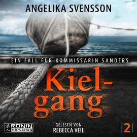 Hörbuch Kielgang - Ein Fall für Kommissarin Sanders - Lisa Sanders, Band 2 (ungekürzt)  - Autor Angelika Svensson   - gelesen von Rebecca Veil