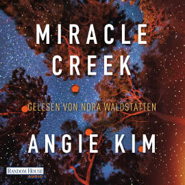 Hörbuch Miracle Creek  - Autor Angie Kim   - gelesen von Nora Waldstätten