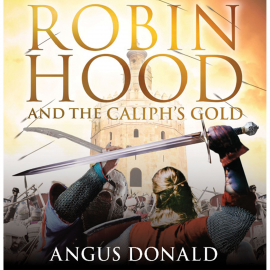 Hörbuch Robin Hood and the Caliph's Gold  - Autor Angus Donald   - gelesen von Mike Rogers