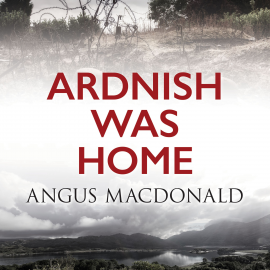 Hörbuch Ardnish Was Home  - Autor Angus MacDonald   - gelesen von Donald Sinclair